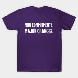 Mini Commitments, Major Changes. | Life | Quotes | Purple T-Shirt